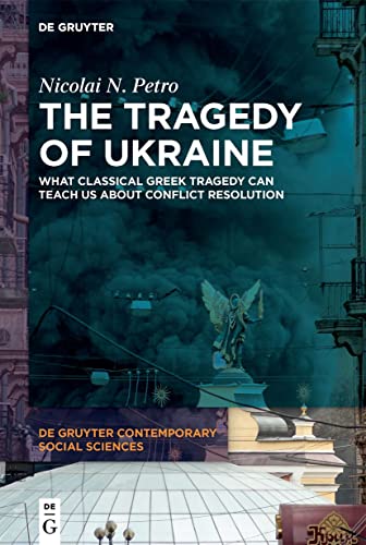 The Tragedy of Ukraine: What Classical Greek Tragedy Can Teach Us about Conflict Resolution - Paperback