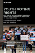 Youth Voting Rights: Civil Rights, the Twenty-Sixth Amendment, and the Fight for American Democracy on College Campuses - Paperback