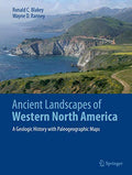 Ancient Landscapes of Western North America: A Geologic History with Paleogeographic Maps - Hardcover
