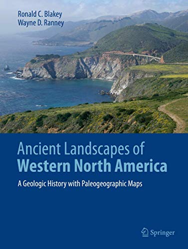 Ancient Landscapes of Western North America: A Geologic History with Paleogeographic Maps - Hardcover