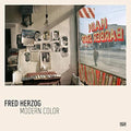 Fred Herzog: Modern Color - Hardcover