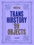 Trans Hirstory in 99 Objects - Paperback