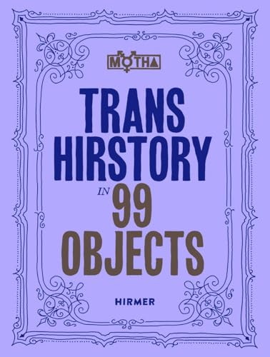 Trans Hirstory in 99 Objects - Paperback