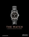 The Watch: A Twentieth Century Style History - Hardcover
