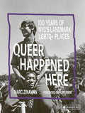 Queer Happened Here: 100 Years of Nyc's Landmark LGBTQ+ Places - Hardcover