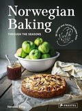 Norwegian Baking Through the Seasons: 90 Sweet and Savoury Recipes from North Wild Kitchen - Hardcover