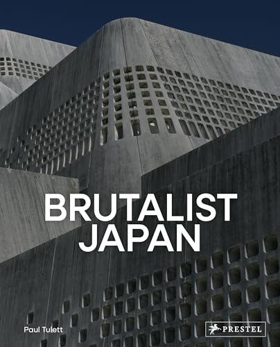 Brutalist Japan: A Photographic Tour of Post-War Japanese Architecture - Hardcover
