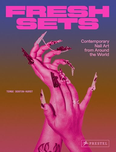 Fresh Sets: Contemporary Nail Art from Around the World - Hardcover