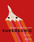 Supersonic: The Design and Lifestyle of Concorde - Hardcover
