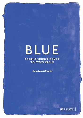 Blue: From Ancient Egypt to Yves Klein - Hardcover