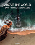 Above the World: Earth Through a Drone's Eye - Hardcover