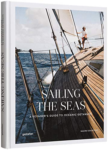 Sailing the Seas: A Voyager's Guide to Oceanic Getaways - Hardcover