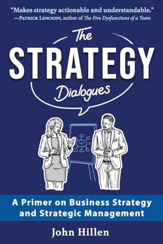 The Strategy Dialogues: A Primer on Business Strategy and Strategic Management - Paperback