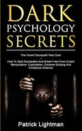 Dark Psychology Secrets: The Covert Sociopath Next Door - How To Spot Sociopaths And Break Free From Covert Manipulation, Exploitation, Extreme Bullyi - Paperback