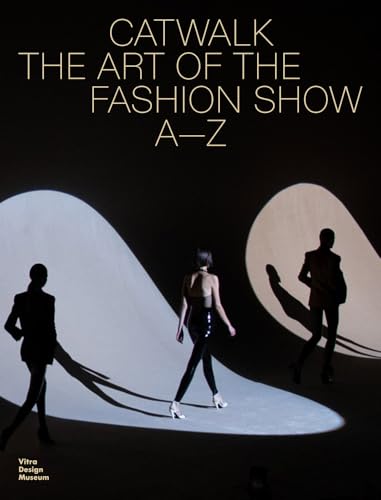 Catwalk: The Art of the Fashion Show A to Z - Hardcover