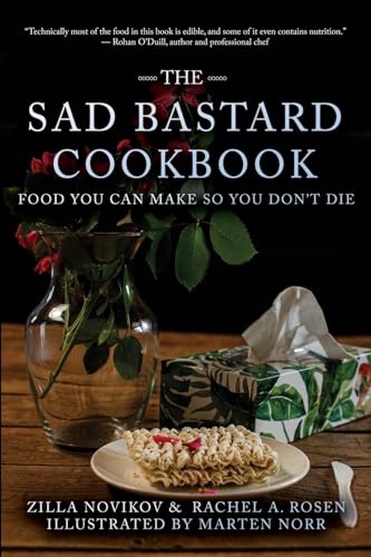 The Sad Bastard Cookbook: Food You Can Make So You Don't Die - Paperback