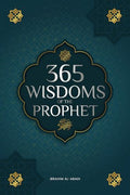 365 Wisdoms of the Prophet Muhammad: Authentic Texts from the Hadith and Sunnah on the Family, Health, Success and Spiritual Growth (Collection - Isla - Paperback