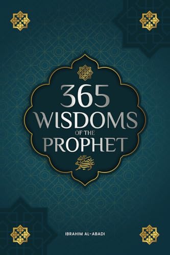 365 Wisdoms of the Prophet Muhammad: Authentic Texts from the Hadith and Sunnah on the Family, Health, Success and Spiritual Growth (Collection - Isla - Paperback