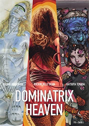 Dominatrix Heaven: By Hajime Sorayama, Rockin' Jelly Bean, Katsuya Terada - Paperback