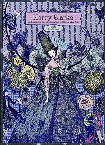 Harry Clarke: An Imaginative Genius in Illustrations and Stained-Glass Arts - Paperback