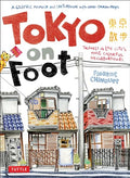 Tokyo on Foot: Travels in the City's Most Colorful Neighborhoods - Paperback