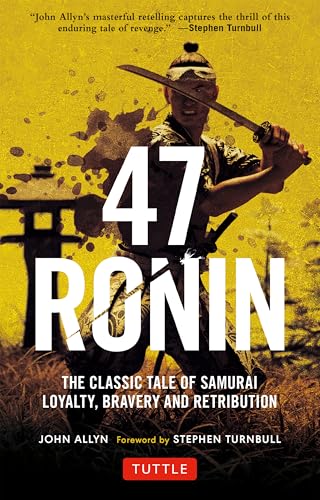 47 Ronin: The Classic Tale of Samurai Loyalty, Bravery and Retribution - Paperback
