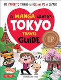 A Manga Lover's Tokyo Travel Guide: My Favorite Things to See and Do in Japan - Paperback