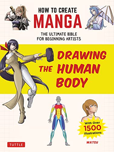 How to Create Manga: Drawing the Human Body: The Ultimate Bible for Beginning Artists (with Over 1,500 Illustrations) - Paperback