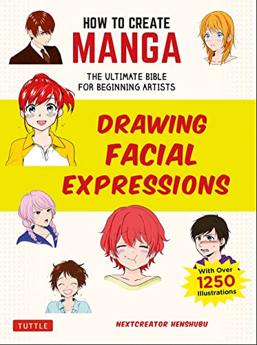 How to Create Manga: Drawing Facial Expressions: The Ultimate Bible for Beginning Artists (with Over 1,250 Illustrations) - Paperback