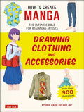 How to Create Manga: Drawing Clothing and Accessories: The Ultimate Bible for Beginning Artists (with Over 900 Illustrations) - Paperback