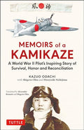 Memoirs of a Kamikaze: A World War II Pilot's Inspiring Story of Survival, Honor and Reconciliation - Hardcover