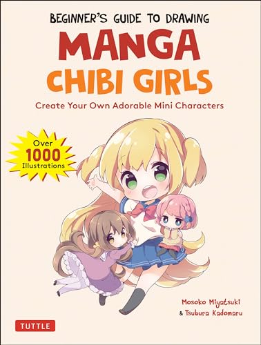Beginner's Guide to Drawing Manga Chibi Girls: Create Your Own Adorable Mini Characters (Over 1,000 Illustrations) - Paperback