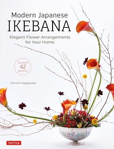 Modern Japanese Ikebana: Elegant Flower Arrangements for Your Home (Contains 42 Projects) - Hardcover