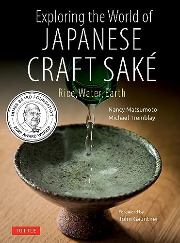 Exploring the World of Japanese Craft Sake: Rice, Water, Earth - Paperback