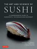 The Art and Science of Sushi: A Comprehensive Guide to Ingredients, Techniques and Equipment - Hardcover
