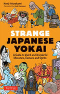 Strange Japanese Yokai: A Guide to Weird and Wonderful Monsters, Demons and Spirits - Paperback
