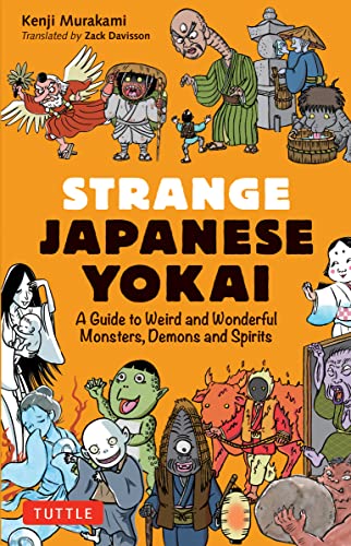 Strange Japanese Yokai: A Guide to Weird and Wonderful Monsters, Demons and Spirits - Paperback