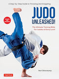 Judo Unleashed!: The Ultimate Training Bible for Judoka at Every Level (Revised and Expanded Edition) - Paperback