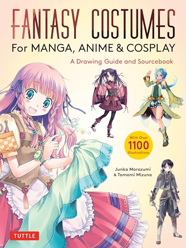 Fantasy Costumes for Manga, Anime & Cosplay: A Drawing Guide and Sourcebook (with Over 1100 Color Illustrations) - Paperback