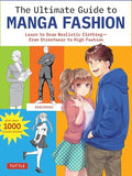 The Ultimate Guide to Manga Fashion: Learn to Draw Realistic Clothing--From Streetwear to High Fashion (with Over 1000 Illustrations) - Paperback