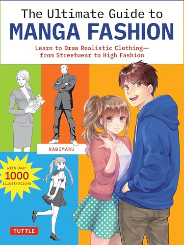 The Ultimate Guide to Manga Fashion: Learn to Draw Realistic Clothing--From Streetwear to High Fashion (with Over 1000 Illustrations) - Paperback