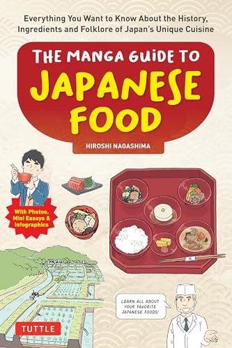 The Manga Guide to Japanese Food: Everything You Want to Know about the History, Ingredients and Folklore of Japan's Unique Cuisine (Learn All about Y - Paperback