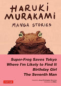 Haruki Murakami Manga Stories 1: Super-Frog Saves Tokyo, Where I'm Likely to Find It, Birthday Girl, the Seventh Man - Hardcover