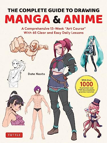 The Complete Guide to Drawing Manga & Anime: A Comprehensive 13-Week Art Course with 65 Clear and Easy Daily Lessons - Paperback