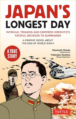 Japan's Longest Day: A Graphic Novel about the End of WWII: Intrigue, Treason and Emperor Hirohito's Fateful Decision to Surrender - Paperback