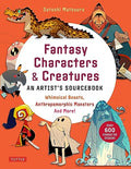 Fantasy Characters & Creatures: An Artist's Sourcebook: Whimsical Beasts, Anthropomorphic Monsters and More! (with Over 600 Illustrations) - Paperback