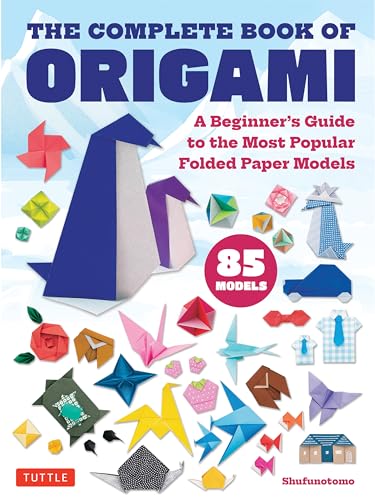 The Complete Book of Origami: A Beginner's Guide to the Most Popular Folded Paper Models - Paperback