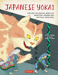 Japanese Yokai: Explore the Magical World of Monsters, Demons and Mythical Creatures - Hardcover