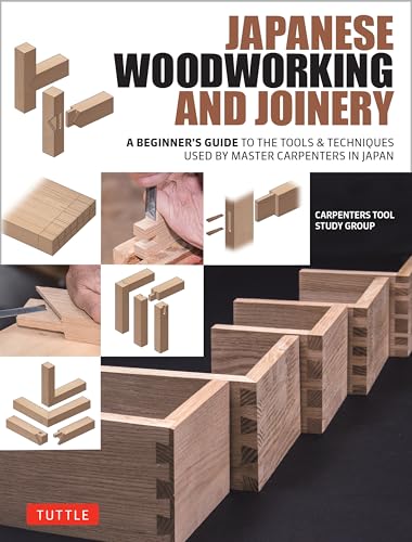 Japanese Woodworking and Joinery: A Beginner's Guide to the Tools & Techniques Used by Master Carpenters in Japan - Hardcover