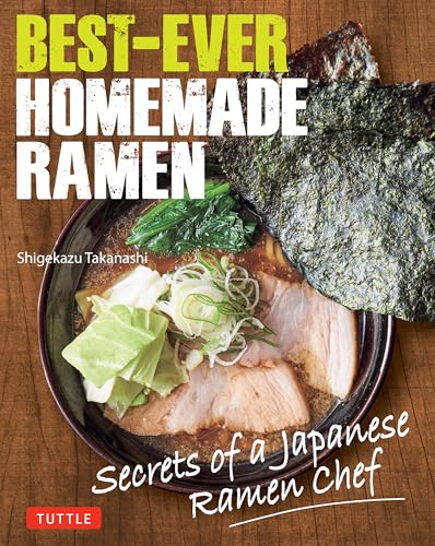 Best-Ever Homemade Ramen: Secrets of a Japanese Ramen Chef - Hardcover